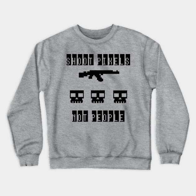 Shoot Pixels Not People Crewneck Sweatshirt by Graograman